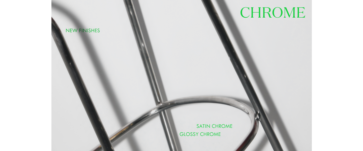Glossy & Satin Chrome: Two ways to reflect contemporary design