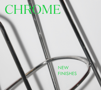 Glossy & Satin Chrome: Two ways to reflect contemporary design